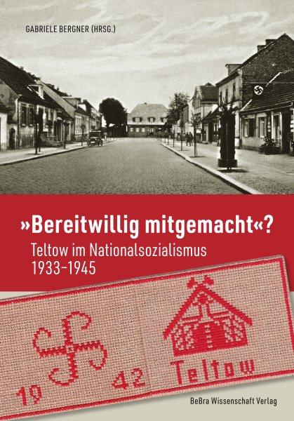 „Bereitwillig mitgemacht“? – Teltow im Nationalsozialismus 1933-1945